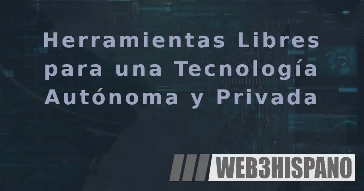Herramientas Libres para una Tecnología Autónoma y Privada